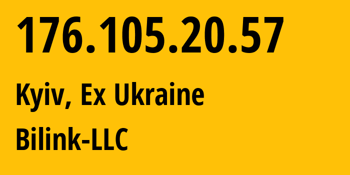 IP-адрес 176.105.20.57 (Киев, Киев, Бывшая Украина) определить местоположение, координаты на карте, ISP провайдер AS48683 Bilink-LLC // кто провайдер айпи-адреса 176.105.20.57