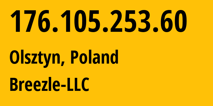 IP address 176.105.253.60 (Olsztyn, Warmia-Masuria, Poland) get location, coordinates on map, ISP provider AS210779 Breezle-LLC // who is provider of ip address 176.105.253.60, whose IP address