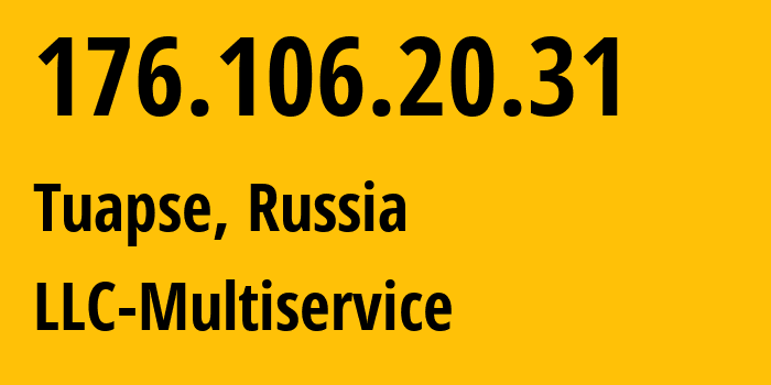 IP address 176.106.20.31 (Tuapse, Krasnodar Krai, Russia) get location, coordinates on map, ISP provider AS52043 LLC-Multiservice // who is provider of ip address 176.106.20.31, whose IP address