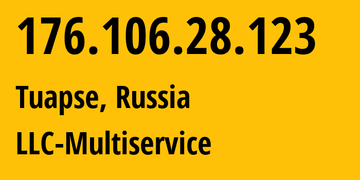 IP address 176.106.28.123 (Tuapse, Krasnodar Krai, Russia) get location, coordinates on map, ISP provider AS52043 LLC-Multiservice // who is provider of ip address 176.106.28.123, whose IP address