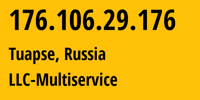 IP address 176.106.29.176 (Tuapse, Krasnodar Krai, Russia) get location, coordinates on map, ISP provider AS52043 LLC-Multiservice // who is provider of ip address 176.106.29.176, whose IP address