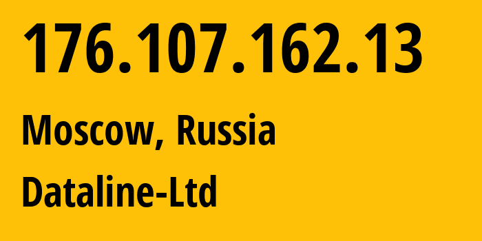 IP address 176.107.162.13 (Moscow, Moscow, Russia) get location, coordinates on map, ISP provider AS49063 Dataline-Ltd // who is provider of ip address 176.107.162.13, whose IP address