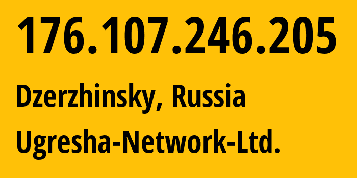 IP-адрес 176.107.246.205 (Дзержинский, Московская область, Россия) определить местоположение, координаты на карте, ISP провайдер AS43595 Ugresha-Network-Ltd. // кто провайдер айпи-адреса 176.107.246.205