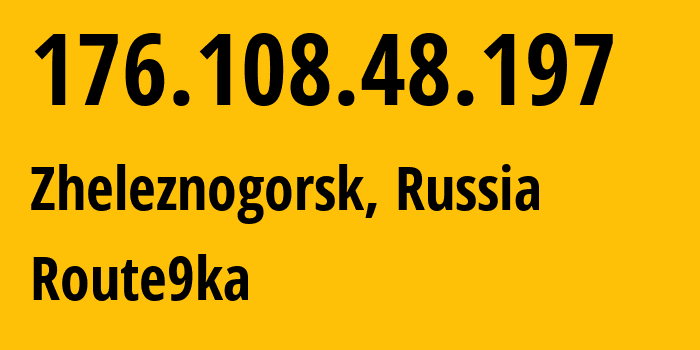 IP-адрес 176.108.48.197 (Железногорск, Красноярский Край, Россия) определить местоположение, координаты на карте, ISP провайдер AS56326 Route9ka // кто провайдер айпи-адреса 176.108.48.197