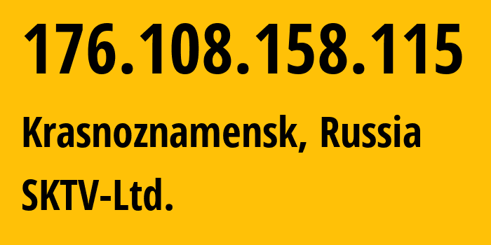 IP address 176.108.158.115 (Krasnoznamensk, Moscow Oblast, Russia) get location, coordinates on map, ISP provider AS57818 SKTV-Ltd. // who is provider of ip address 176.108.158.115, whose IP address