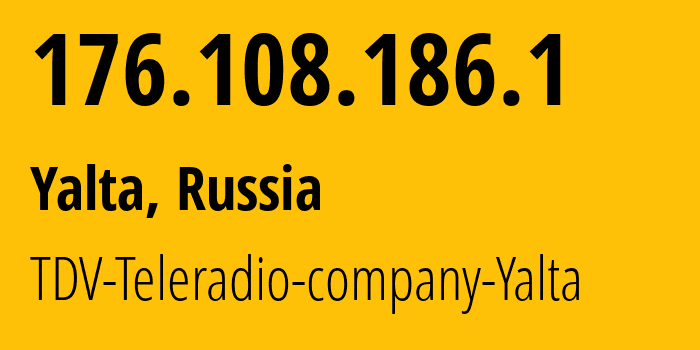 IP address 176.108.186.1 (Yalta, Crimea, Russia) get location, coordinates on map, ISP provider AS47939 TDV-Teleradio-company-Yalta // who is provider of ip address 176.108.186.1, whose IP address