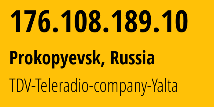 IP-адрес 176.108.189.10 (Прокопьевск, Кузба́сс, Россия) определить местоположение, координаты на карте, ISP провайдер AS47939 TDV-Teleradio-company-Yalta // кто провайдер айпи-адреса 176.108.189.10