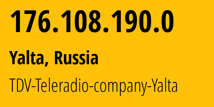 IP-адрес 176.108.190.0 (Ялта, Республика Крым, Россия) определить местоположение, координаты на карте, ISP провайдер AS47939 TDV-Teleradio-company-Yalta // кто провайдер айпи-адреса 176.108.190.0