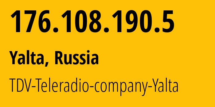 IP address 176.108.190.5 (Yalta, Crimea, Russia) get location, coordinates on map, ISP provider AS47939 TDV-Teleradio-company-Yalta // who is provider of ip address 176.108.190.5, whose IP address