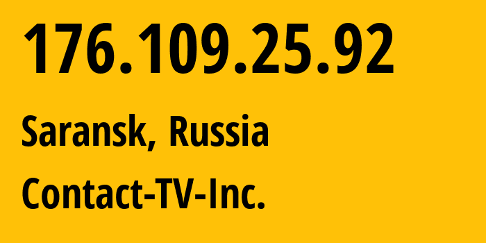 IP-адрес 176.109.25.92 (Саранск, Мордовия, Россия) определить местоположение, координаты на карте, ISP провайдер AS43434 Contact-TV-Inc. // кто провайдер айпи-адреса 176.109.25.92