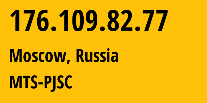 IP-адрес 176.109.82.77 (Москва, Москва, Россия) определить местоположение, координаты на карте, ISP провайдер AS60490 MTS-PJSC // кто провайдер айпи-адреса 176.109.82.77