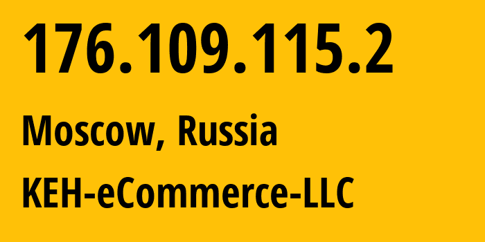 IP address 176.109.115.2 (Moscow, Moscow, Russia) get location, coordinates on map, ISP provider AS KEH-eCommerce-LLC // who is provider of ip address 176.109.115.2, whose IP address