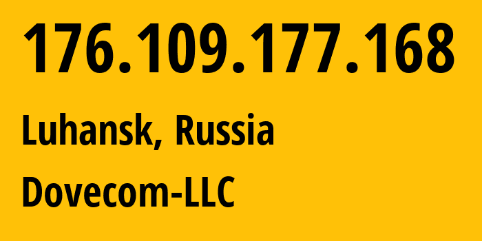 IP-адрес 176.109.177.168 (Луганск, Луганская Народная Республика, Россия) определить местоположение, координаты на карте, ISP провайдер AS202619 Dovecom-LLC // кто провайдер айпи-адреса 176.109.177.168