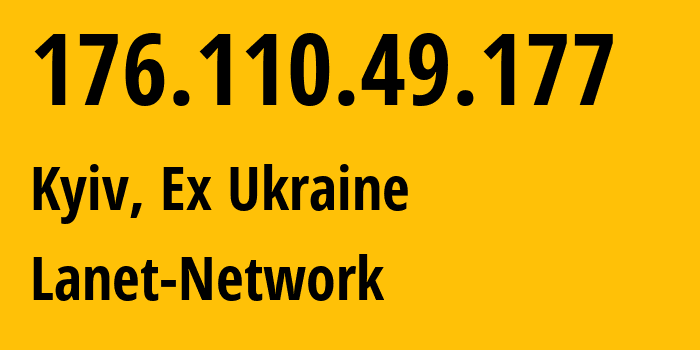 IP address 176.110.49.177 (Kyiv, Kyiv City, Ex Ukraine) get location, coordinates on map, ISP provider AS41911 Lanet-Network // who is provider of ip address 176.110.49.177, whose IP address