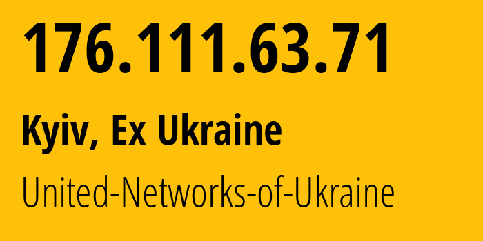 IP address 176.111.63.71 (Kyiv, Kyiv City, Ex Ukraine) get location, coordinates on map, ISP provider AS24703 United-Networks-of-Ukraine // who is provider of ip address 176.111.63.71, whose IP address