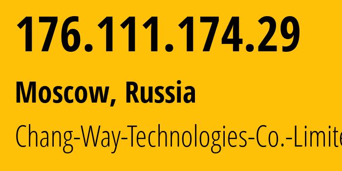 IP-адрес 176.111.174.29 (Москва, Москва, Россия) определить местоположение, координаты на карте, ISP провайдер AS57523 Chang-Way-Technologies-Co.-Limited // кто провайдер айпи-адреса 176.111.174.29