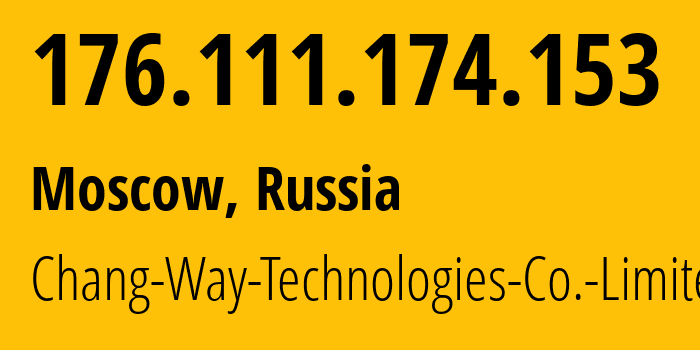 IP address 176.111.174.153 (Moscow, Moscow, Russia) get location, coordinates on map, ISP provider AS57523 Chang-Way-Technologies-Co.-Limited // who is provider of ip address 176.111.174.153, whose IP address