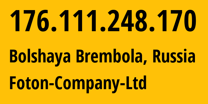 IP address 176.111.248.170 (Bolshaya Brembola, Yaroslavl Oblast, Russia) get location, coordinates on map, ISP provider AS57988 Foton-Company-Ltd // who is provider of ip address 176.111.248.170, whose IP address