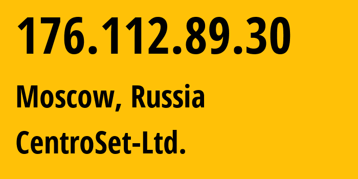 IP-адрес 176.112.89.30 (Москва, Москва, Россия) определить местоположение, координаты на карте, ISP провайдер AS49124 CentroSet-Ltd. // кто провайдер айпи-адреса 176.112.89.30