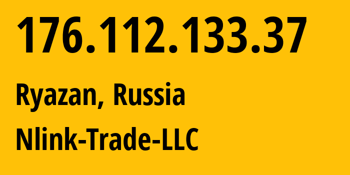 IP address 176.112.133.37 (Ryazan, Ryazan Oblast, Russia) get location, coordinates on map, ISP provider AS56420 Nlink-Trade-LLC // who is provider of ip address 176.112.133.37, whose IP address