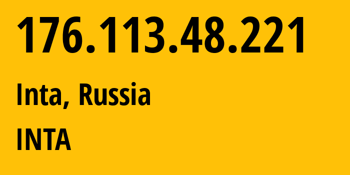 IP address 176.113.48.221 (Inta, Komi, Russia) get location, coordinates on map, ISP provider AS8712 INTA // who is provider of ip address 176.113.48.221, whose IP address