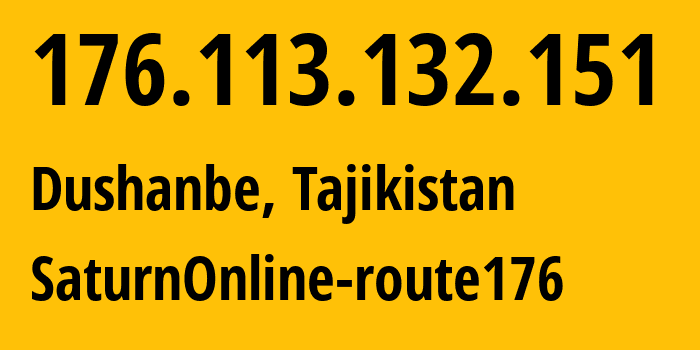 IP-адрес 176.113.132.151 (Душанбе, Душанбе, Таджикистан) определить местоположение, координаты на карте, ISP провайдер AS44027 SaturnOnline-route176 // кто провайдер айпи-адреса 176.113.132.151