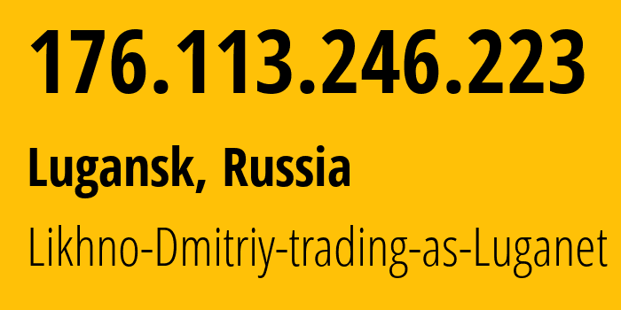 IP address 176.113.246.223 (Lugansk, Novosibirsk Oblast, Russia) get location, coordinates on map, ISP provider AS39728 Likhno-Dmitriy-trading-as-Luganet // who is provider of ip address 176.113.246.223, whose IP address