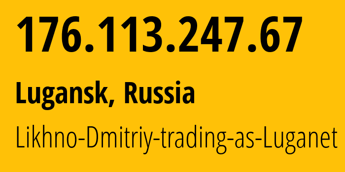 IP address 176.113.247.67 (Lugansk, Novosibirsk Oblast, Russia) get location, coordinates on map, ISP provider AS39728 Likhno-Dmitriy-trading-as-Luganet // who is provider of ip address 176.113.247.67, whose IP address