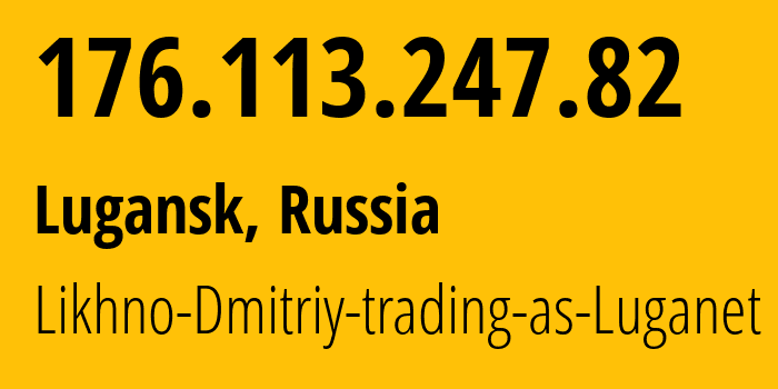 IP address 176.113.247.82 get location, coordinates on map, ISP provider AS39728 Likhno-Dmitriy-trading-as-Luganet // who is provider of ip address 176.113.247.82, whose IP address