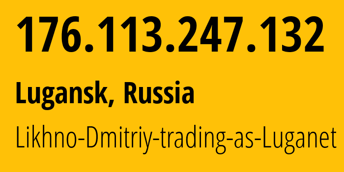 IP address 176.113.247.132 (Lugansk, Novosibirsk Oblast, Russia) get location, coordinates on map, ISP provider AS39728 Likhno-Dmitriy-trading-as-Luganet // who is provider of ip address 176.113.247.132, whose IP address