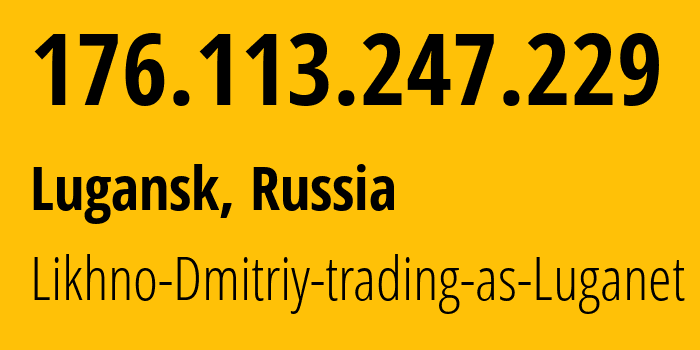 IP address 176.113.247.229 (Lugansk, Novosibirsk Oblast, Russia) get location, coordinates on map, ISP provider AS39728 Likhno-Dmitriy-trading-as-Luganet // who is provider of ip address 176.113.247.229, whose IP address