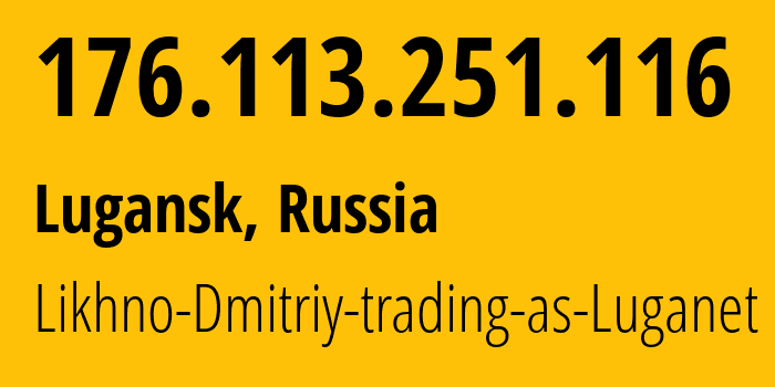 IP address 176.113.251.116 (Lugansk, Novosibirsk Oblast, Russia) get location, coordinates on map, ISP provider AS39728 Likhno-Dmitriy-trading-as-Luganet // who is provider of ip address 176.113.251.116, whose IP address