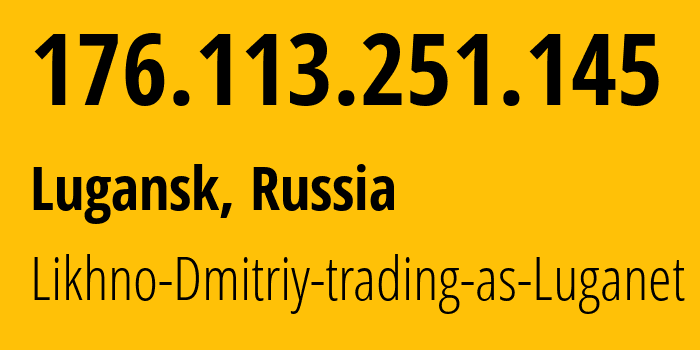 IP address 176.113.251.145 (Lugansk, Novosibirsk Oblast, Russia) get location, coordinates on map, ISP provider AS39728 Likhno-Dmitriy-trading-as-Luganet // who is provider of ip address 176.113.251.145, whose IP address