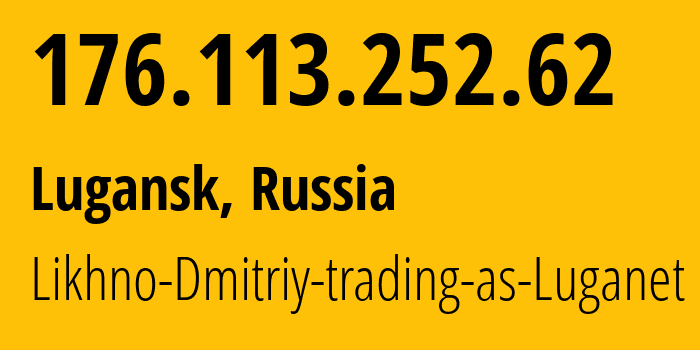 IP address 176.113.252.62 (Lugansk, Novosibirsk Oblast, Russia) get location, coordinates on map, ISP provider AS39728 Likhno-Dmitriy-trading-as-Luganet // who is provider of ip address 176.113.252.62, whose IP address