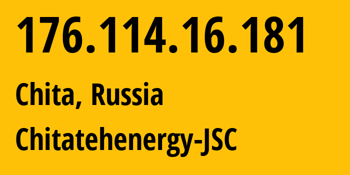 IP address 176.114.16.181 (Chita, Transbaikal Territory, Russia) get location, coordinates on map, ISP provider AS58067 Chitatehenergy-JSC // who is provider of ip address 176.114.16.181, whose IP address