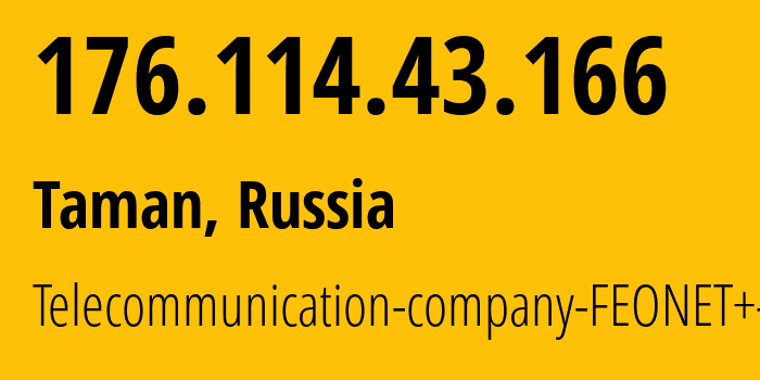 IP-адрес 176.114.43.166 (Тамань, Краснодарский край, Россия) определить местоположение, координаты на карте, ISP провайдер AS12403 Telecommunication-company-FEONET+-LLC // кто провайдер айпи-адреса 176.114.43.166