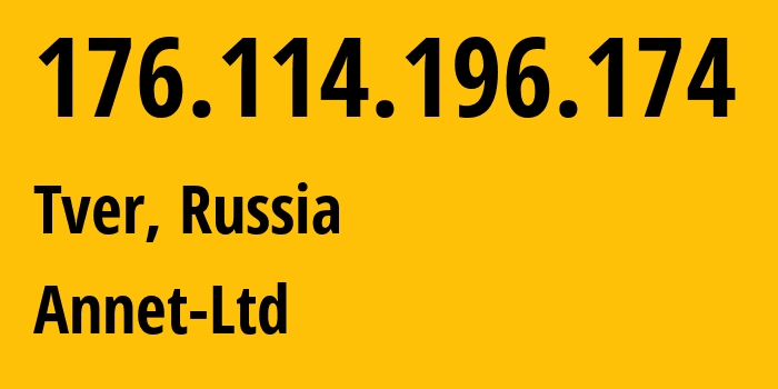 IP address 176.114.196.174 (Tver, Tver Oblast, Russia) get location, coordinates on map, ISP provider AS50060 Annet-Ltd // who is provider of ip address 176.114.196.174, whose IP address