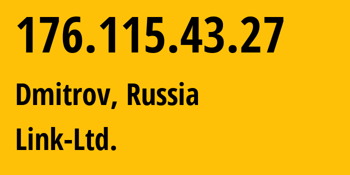 IP-адрес 176.115.43.27 (Дмитров, Московская область, Россия) определить местоположение, координаты на карте, ISP провайдер AS48940 Link-Ltd. // кто провайдер айпи-адреса 176.115.43.27