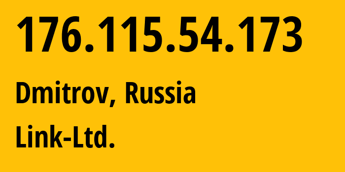 IP address 176.115.54.173 (Dmitrov, Moscow Oblast, Russia) get location, coordinates on map, ISP provider AS48940 Link-Ltd. // who is provider of ip address 176.115.54.173, whose IP address