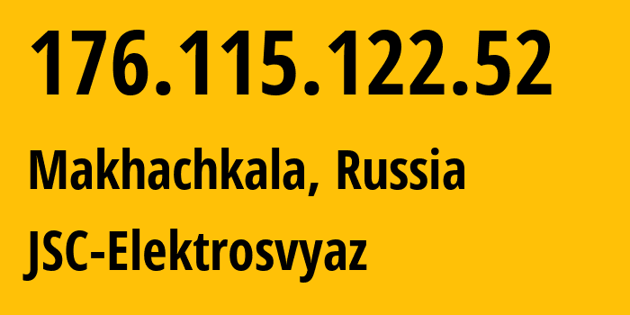 IP address 176.115.122.52 (Makhachkala, Dagestan, Russia) get location, coordinates on map, ISP provider AS44391 JSC-Elektrosvyaz // who is provider of ip address 176.115.122.52, whose IP address