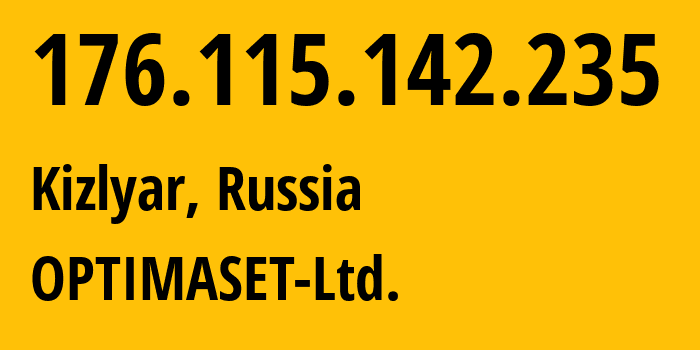 IP-адрес 176.115.142.235 (Кизляр, Дагестан, Россия) определить местоположение, координаты на карте, ISP провайдер AS41743 OPTIMASET-Ltd. // кто провайдер айпи-адреса 176.115.142.235