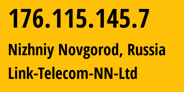 IP address 176.115.145.7 (Nizhniy Novgorod, Nizhny Novgorod Oblast, Russia) get location, coordinates on map, ISP provider AS197275 Link-Telecom-NN-Ltd // who is provider of ip address 176.115.145.7, whose IP address