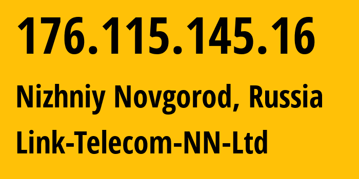 IP address 176.115.145.16 (Nizhniy Novgorod, Nizhny Novgorod Oblast, Russia) get location, coordinates on map, ISP provider AS197275 Link-Telecom-NN-Ltd // who is provider of ip address 176.115.145.16, whose IP address