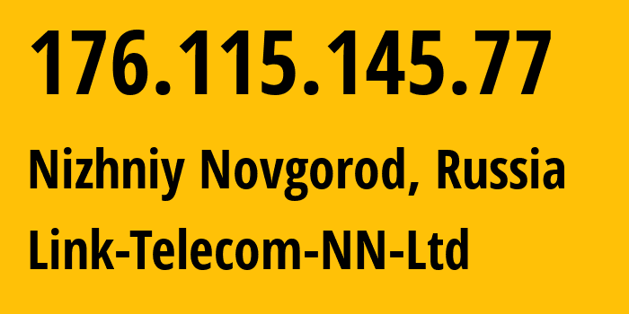 IP address 176.115.145.77 (Nizhniy Novgorod, Nizhny Novgorod Oblast, Russia) get location, coordinates on map, ISP provider AS197275 Link-Telecom-NN-Ltd // who is provider of ip address 176.115.145.77, whose IP address