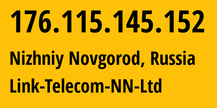 IP address 176.115.145.152 (Nizhniy Novgorod, Nizhny Novgorod Oblast, Russia) get location, coordinates on map, ISP provider AS197275 Link-Telecom-NN-Ltd // who is provider of ip address 176.115.145.152, whose IP address