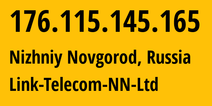 IP address 176.115.145.165 (Nizhniy Novgorod, Nizhny Novgorod Oblast, Russia) get location, coordinates on map, ISP provider AS197275 Link-Telecom-NN-Ltd // who is provider of ip address 176.115.145.165, whose IP address