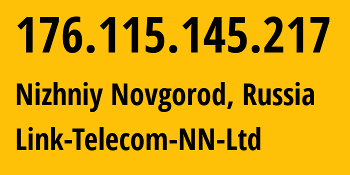 IP address 176.115.145.217 (Nizhniy Novgorod, Nizhny Novgorod Oblast, Russia) get location, coordinates on map, ISP provider AS197275 Link-Telecom-NN-Ltd // who is provider of ip address 176.115.145.217, whose IP address