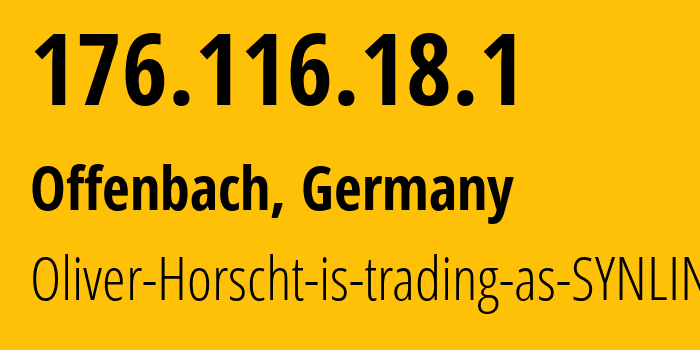 IP address 176.116.18.1 (Offenbach, Hesse, Germany) get location, coordinates on map, ISP provider AS44486 Oliver-Horscht-is-trading-as-SYNLINQ // who is provider of ip address 176.116.18.1, whose IP address