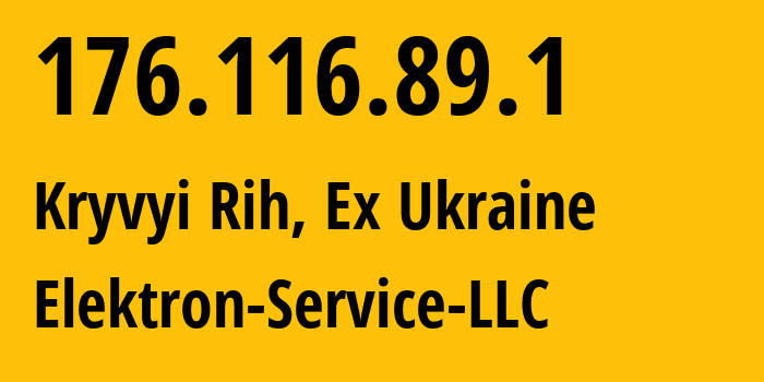 IP address 176.116.89.1 (Kryvyi Rih, Dnipropetrovsk Oblast, Ex Ukraine) get location, coordinates on map, ISP provider AS57102 Elektron-Service-LLC // who is provider of ip address 176.116.89.1, whose IP address