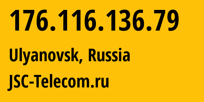 IP address 176.116.136.79 (Ulyanovsk, Ulyanovsk Oblast, Russia) get location, coordinates on map, ISP provider AS50716 JSC-Telecom.ru // who is provider of ip address 176.116.136.79, whose IP address